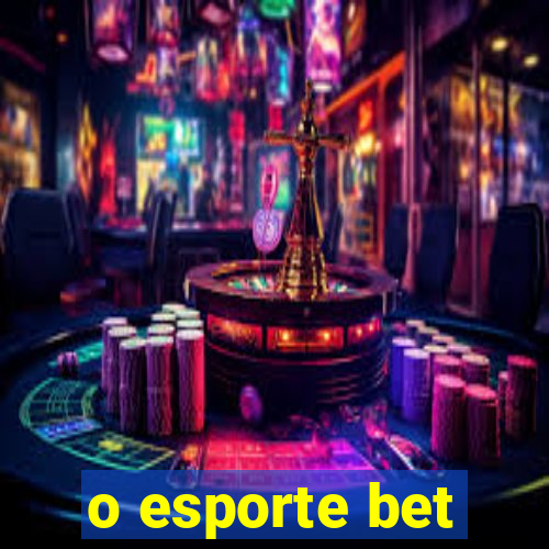 o esporte bet